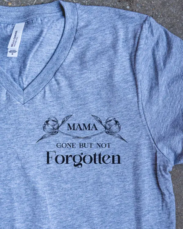 Mama, Gone But Not Forgotten Adult V-Neck T-Shirt