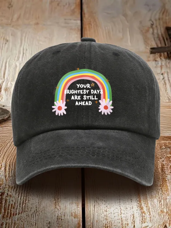 Your Brightest Days Are Still Ahead Baseball Cap
