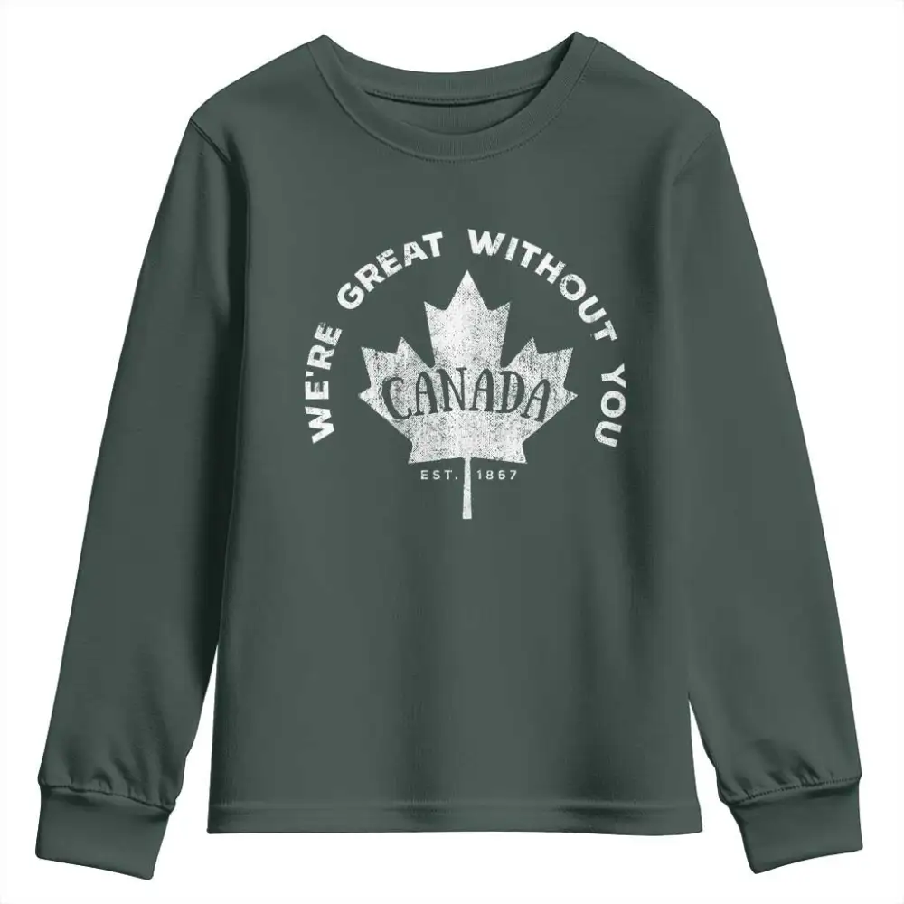Canadian Were Great Without You Youth Sweatshirt TS09