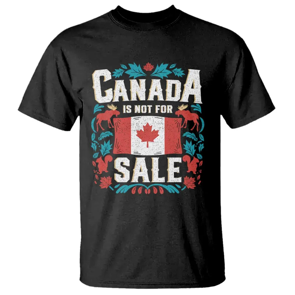 Canada Is Not For Sale T Shirt TS02