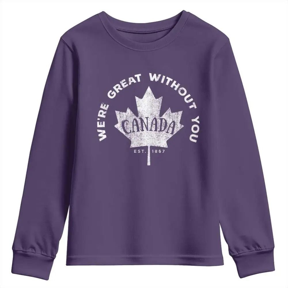 Canadian Were Great Without You Youth Sweatshirt TS09