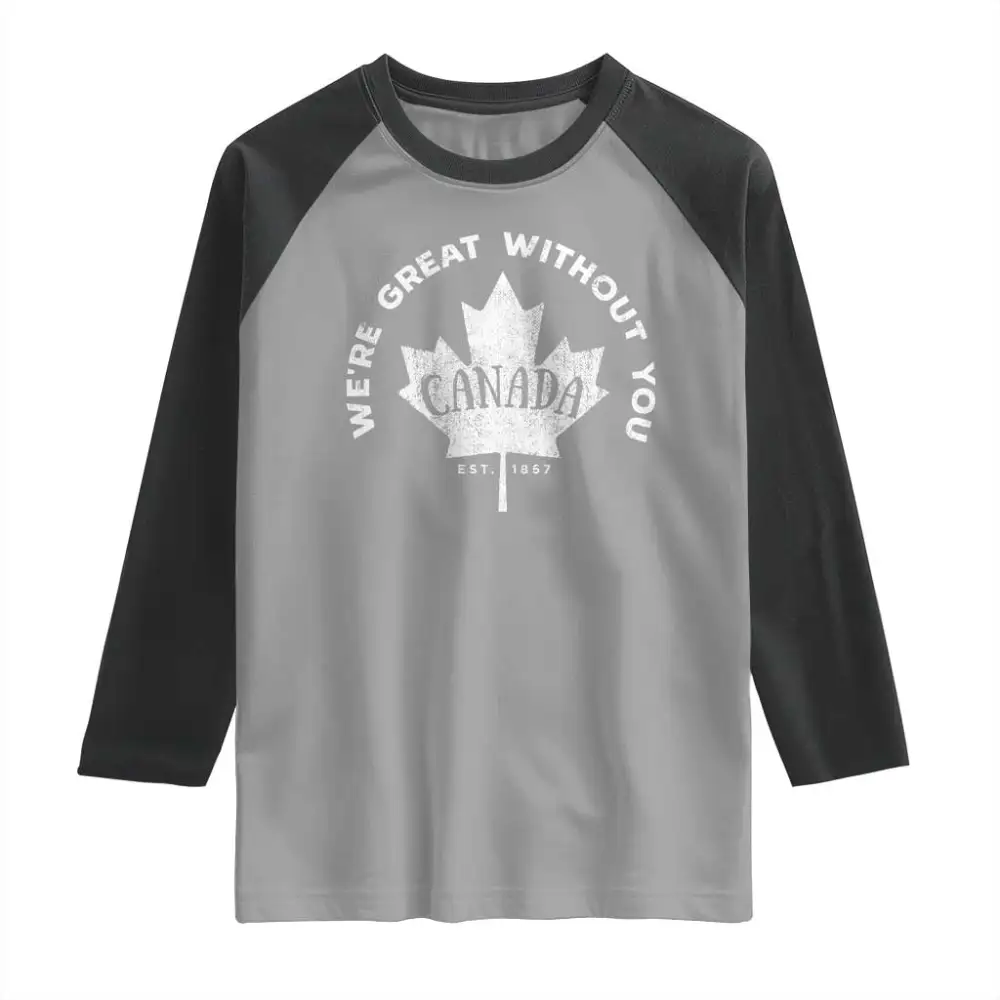 Canadian Were Great Without You Raglan Shirt TS09