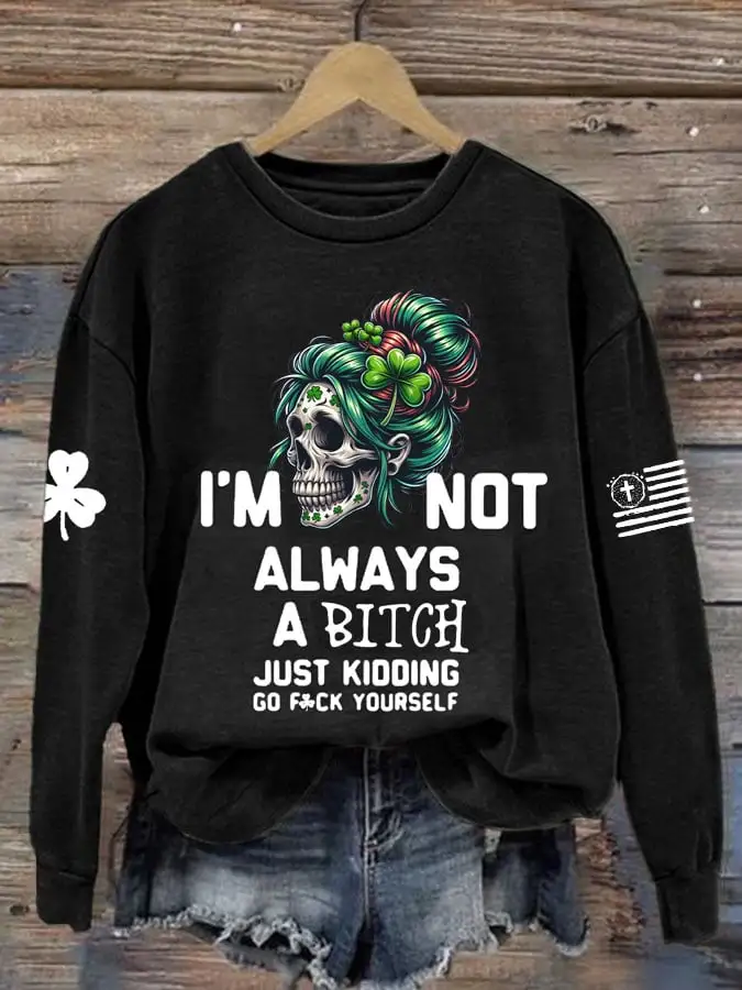 Women's Not Always A Bitch Just Kidding Printed Round Neck Sweatshirt