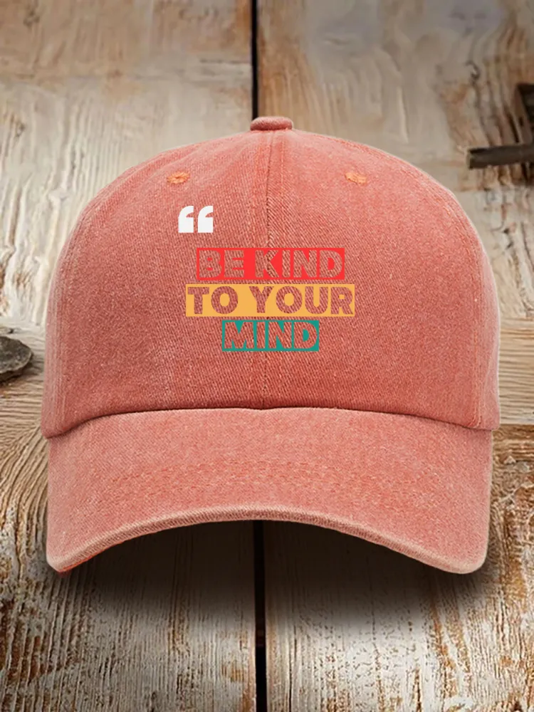 Be Kind To Your Mind Baseball Cap