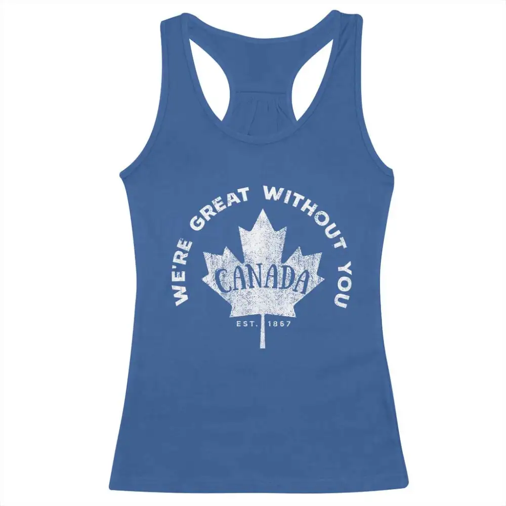 Canadian Were Great Without You Racerback Tank Top TS09