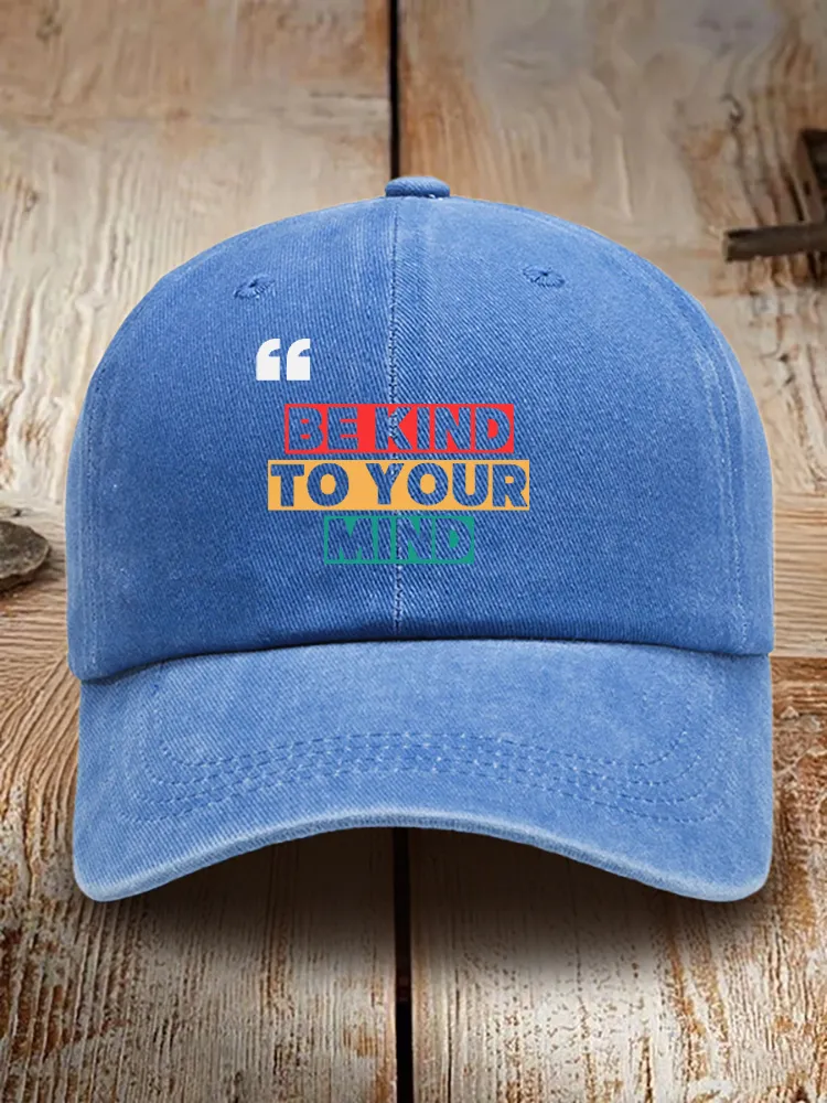 Be Kind To Your Mind Baseball Cap