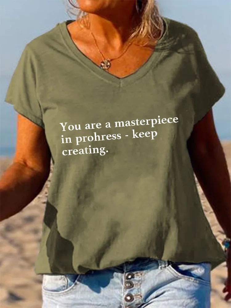 Women'S V-Neck Short-Sleeved T-Shirt You Are A Masterpiece In Prohress - Keep Creating Prints