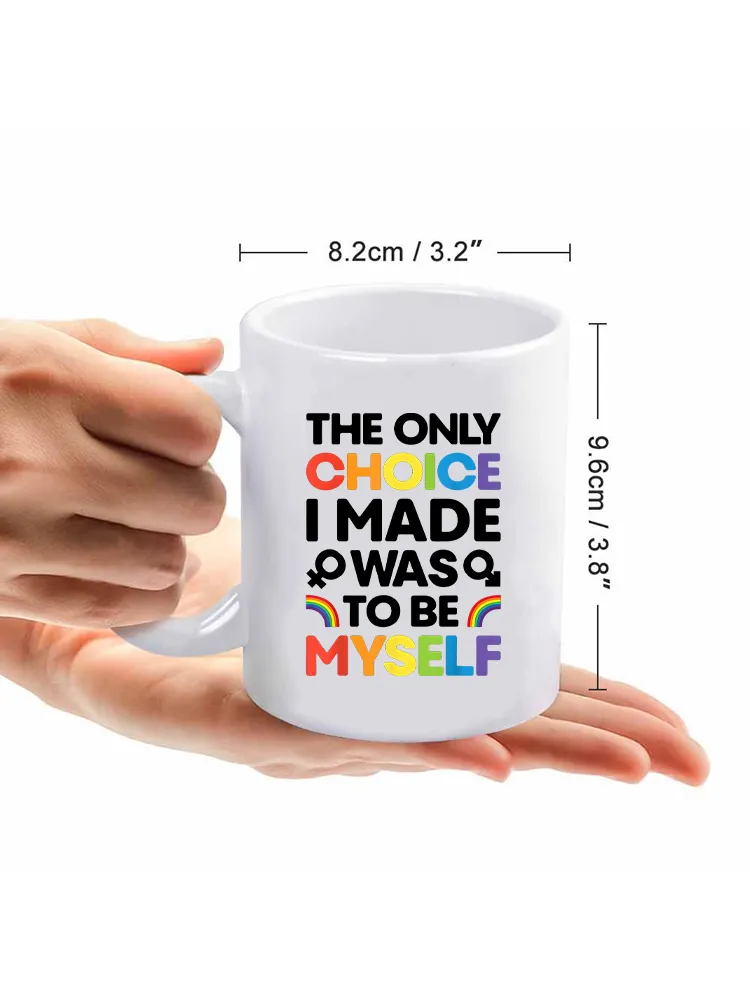 The Only Cholce I Made Was To Be Myself Printed Double-Sided Mug
