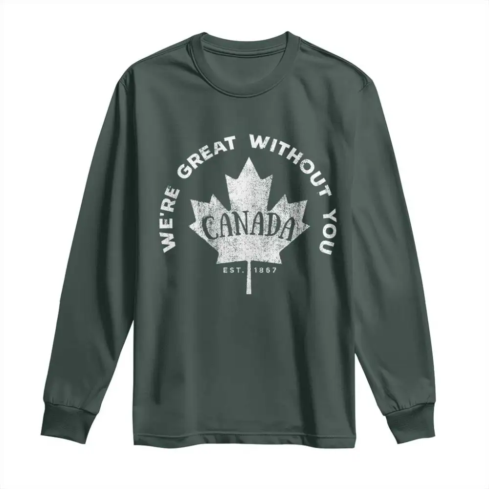 Canadian Were Great Without You Long Sleeve Shirt TS09
