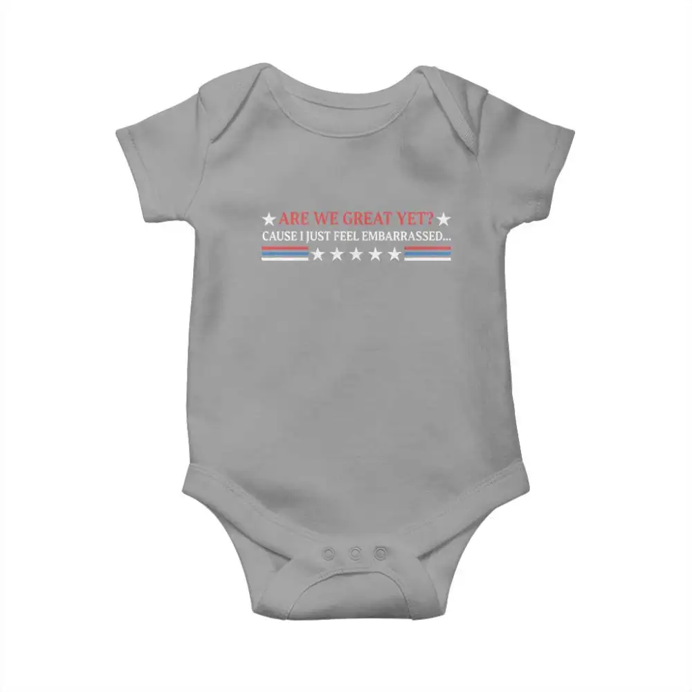 Are We Great Yet Cause I Just Feel Embarrassed Baby Onesie TS09