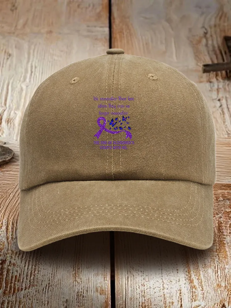 We Remember Their Love When They Can No Longer Remember The End Of Alzheimer'S Starts With Me Baseball Cap