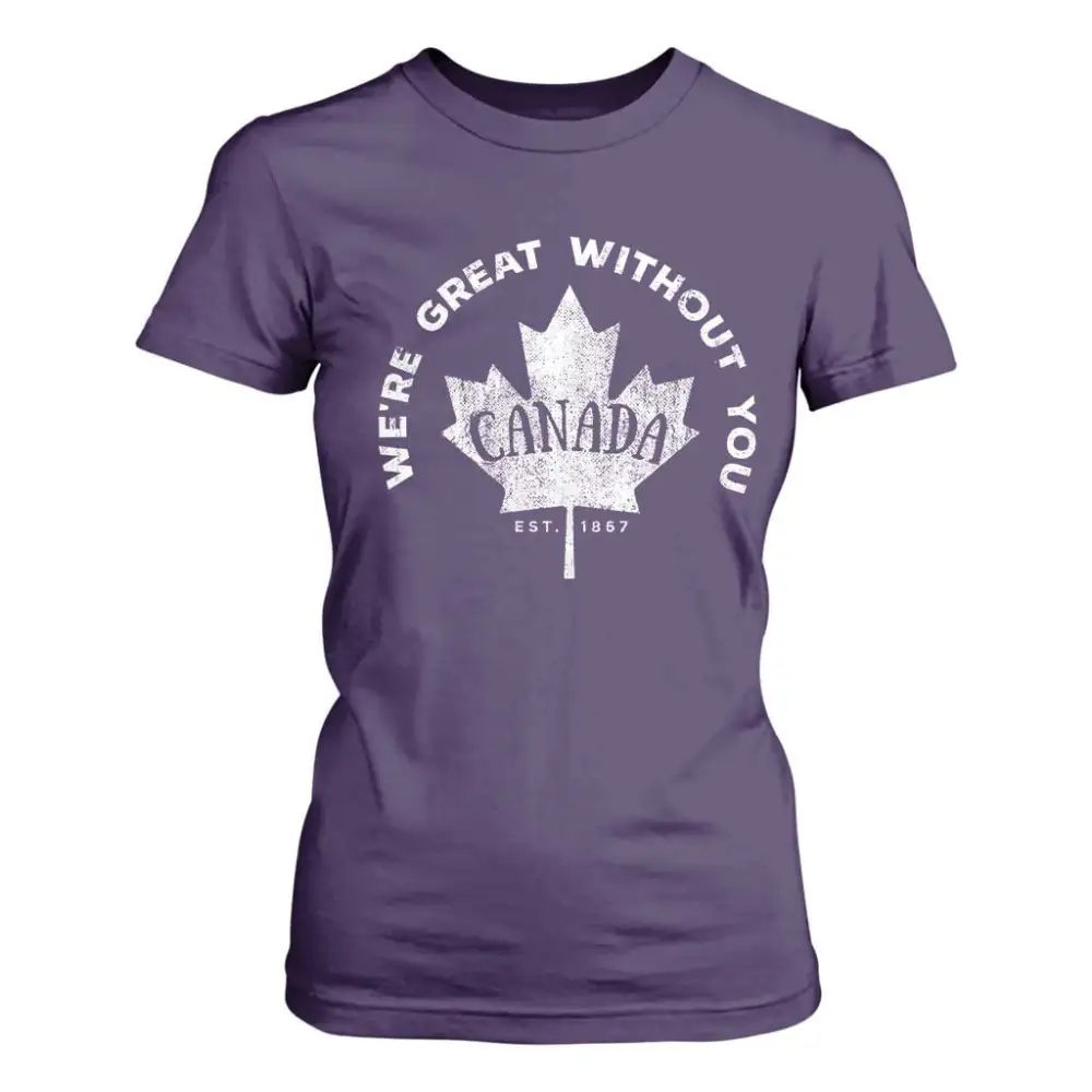 Canadian Were Great Without You T Shirt For Women TS09