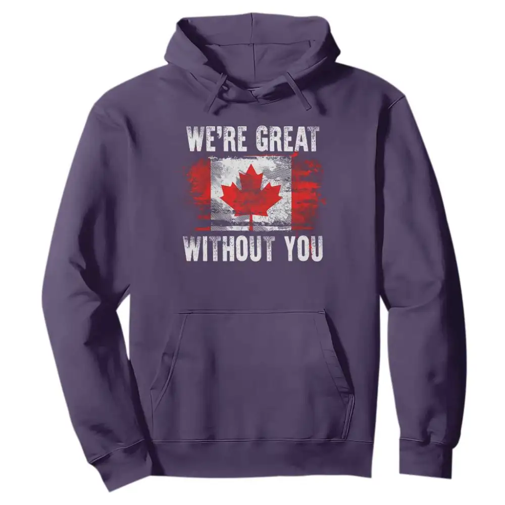 Canadian Pride Hoodie Were Great Without You Canada Flag TS09