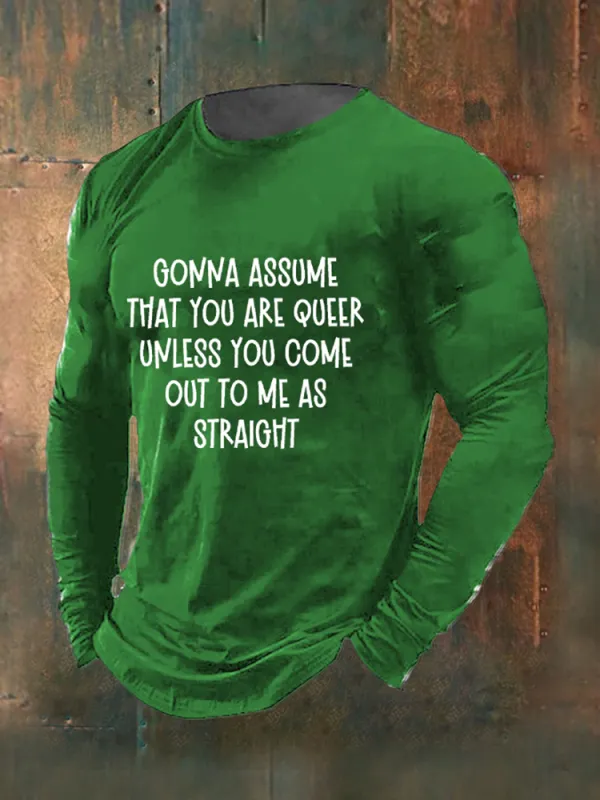 Men'S  Gonna Assume That You Are Queer Unless You Come Out To Me As Straight Print T-Shirt