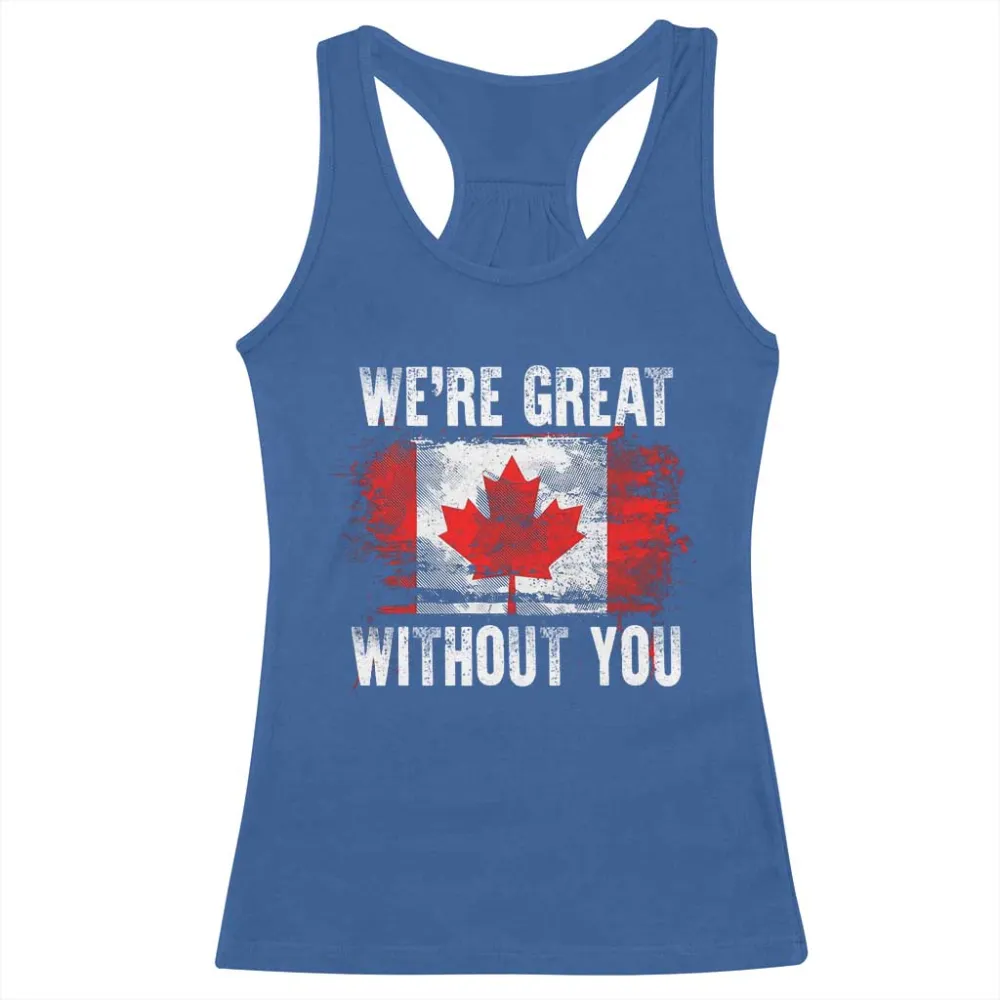 Canadian Pride Racerback Tank Top Were Great Without You Canada Flag TS09