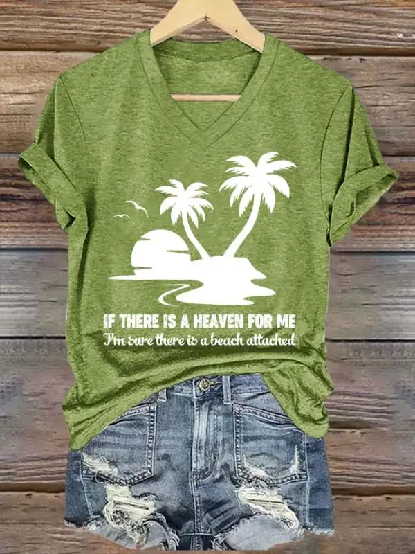 Women's If There Is A Heaven For Me I'm Sure There Is A Beach attached Print V Neck T-shirt
