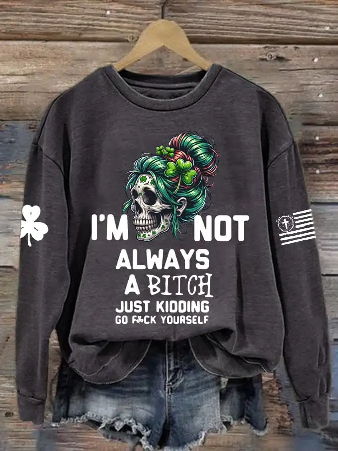 Women's Not Always A Bitch Just Kidding Printed Round Neck Sweatshirt