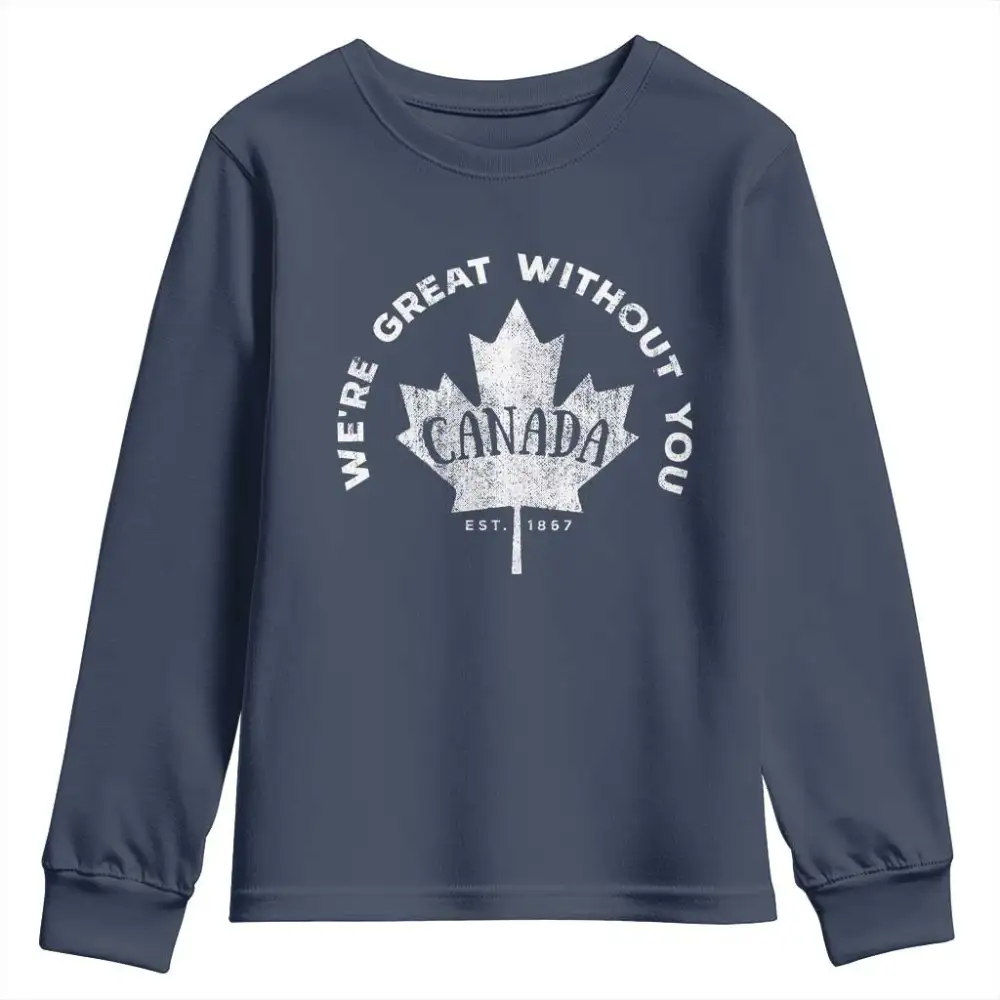 Canadian Were Great Without You Youth Sweatshirt TS09