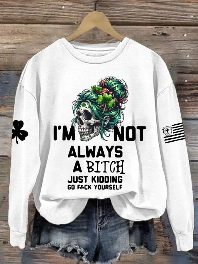 Women's Not Always A Bitch Just Kidding Printed Round Neck Sweatshirt